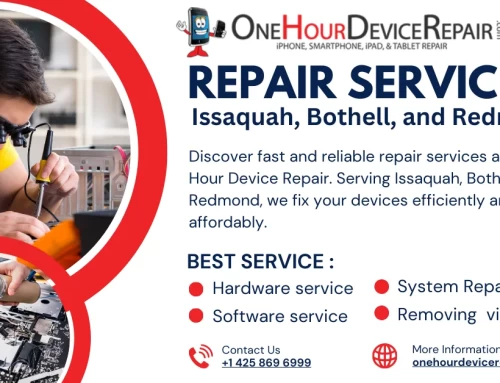 Repair Services by One Hour Device Repair in Issaquah, Bothell, and Redmond