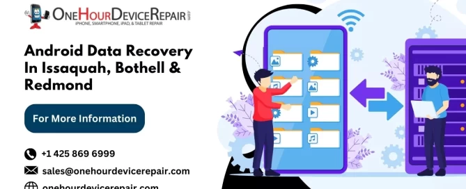 Android Data Recovery service in Issaquah, Bothell & Redmond with our reliable data recovery service.