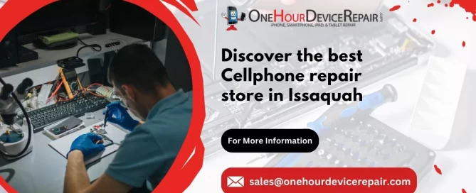 Discover the Best Cellphone Repair Store in Issaquah