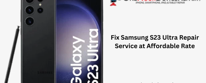 Samsung S23 Ultra Repair Service at affordable rate