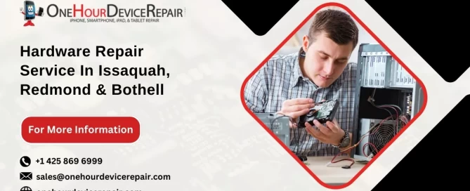 Hardware Repair Service in Issaquah, Redmond, Bothell