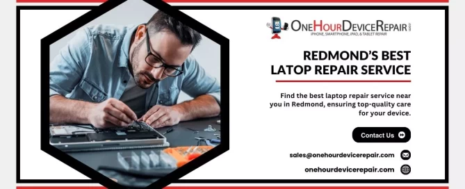 A person repairing a laptop, accompanied by text promoting "One Hour Device Repair" as Redmond's best laptop repair service near me, with contact information and website link displayed. Best Laptop Repair Services Near Me