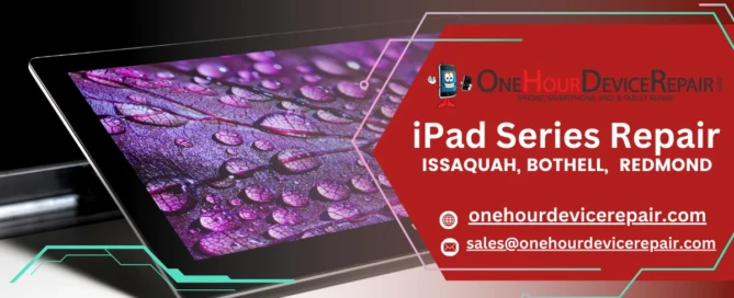 iPad Series Repair near me in Issaquah, Bothell, and Redmond by One Hour Device Repair