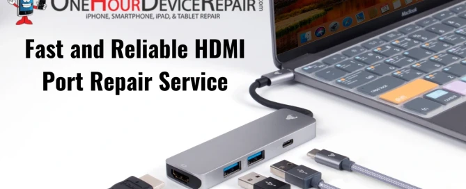 Fast and Reliable HDNI Port Repair Service by One Hour Device Repair HDMI Port Repair Service