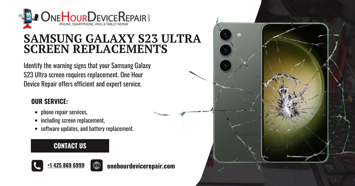 Samsung Galaxy S23 Ultra screen replacements Samsung Galaxy S23 Ultra Screen Needs Replacement One Hour Device Repair