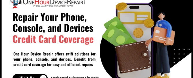Easily Repair Your Phone, Console, and Devices with Credit Card Coverage by One Hour Device Repair