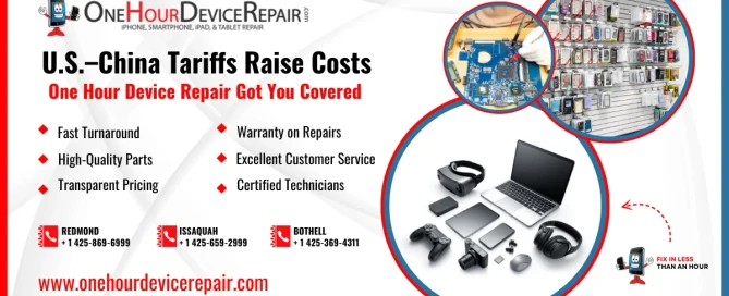 U.S.–China Tariffs Raise Costs One Hour Device Repair Got You Covered