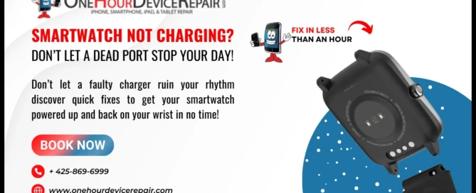 Smartwatch Not Charging? Get Quick & Reliable Charging Port Fixes in Bothell by One HOur Device Repair