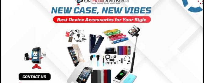 Best Device Accessories for Your Style by One Hour Device Repair
