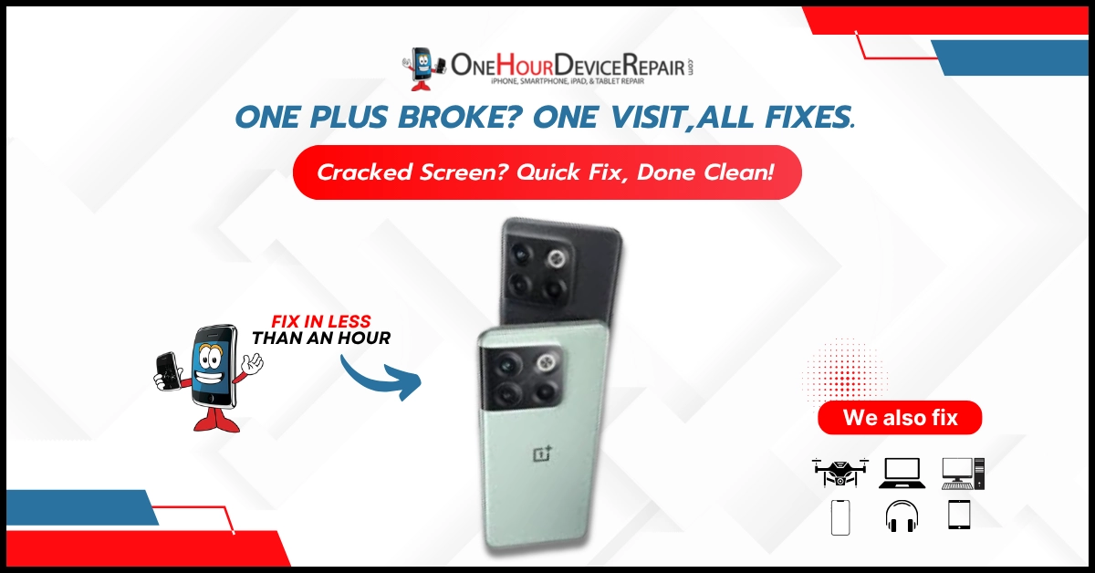 one plus broke OnePlus Broke device repair by One Hour Device Repair